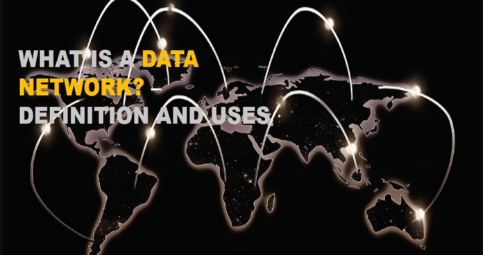 What is a Data Network – Definition and Uses