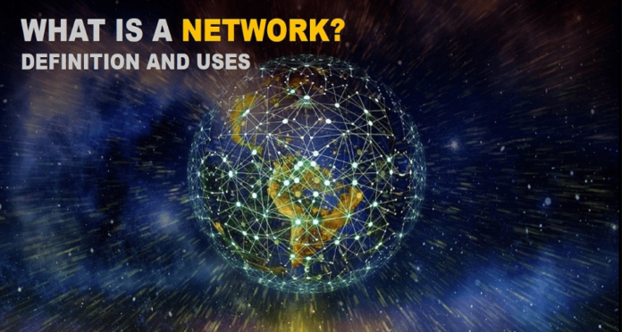 What is a Network – Definition and Uses