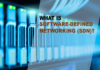 Software-Defined Networking (SDN) – Definition, Features, Benefits and More