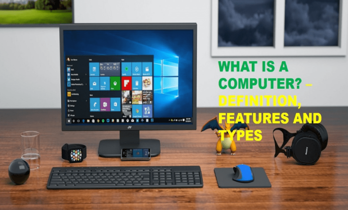 What is a Computer? – Definition, Features, and Types