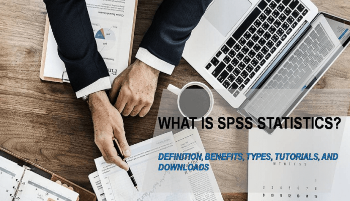 What is the SPSS Statistics? – Definition, Benefits, Types, Tutorials, and Downloads