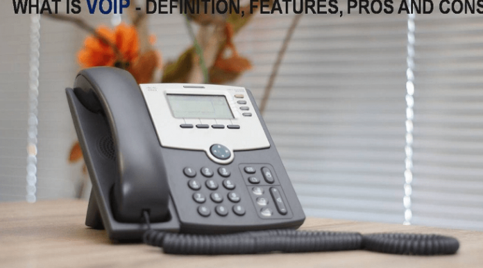 What is VOIP [Voice Over Internet Protocol] – Definition, Features, Pros and Cons