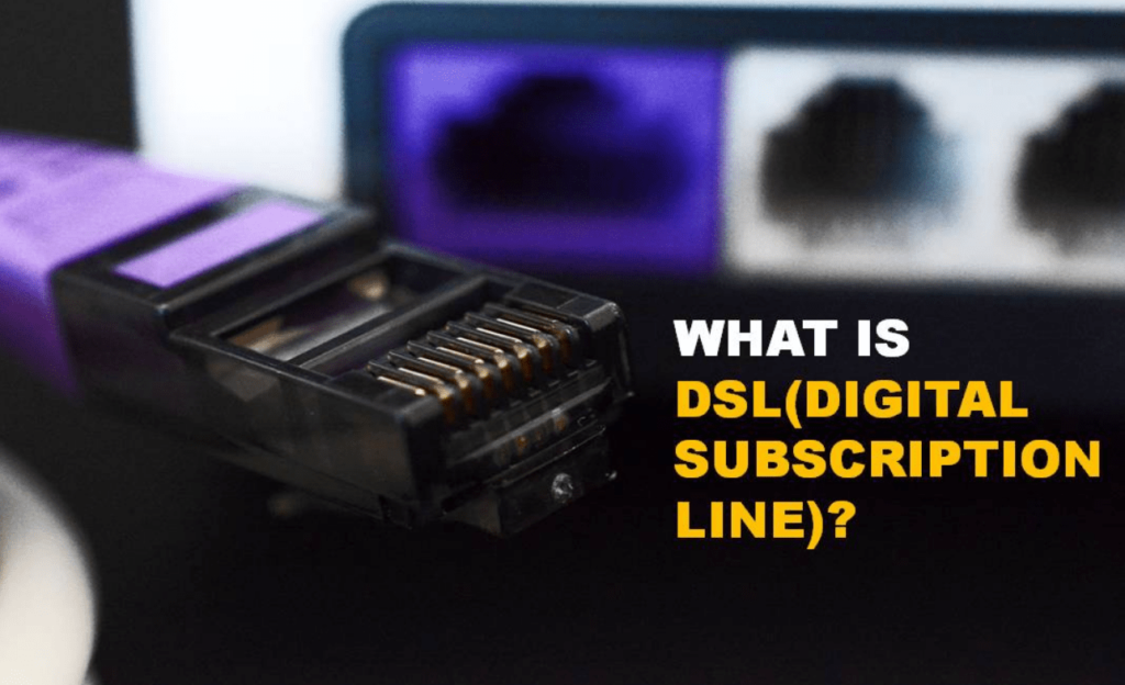 What is DSL (Digital Subscription Line)? Definition and Features